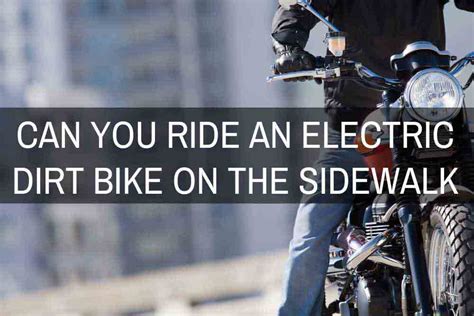 Can You Ride an Electric Dirt Bike on the Sidewalk?